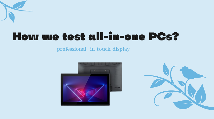 How we test all-in-one PCs?