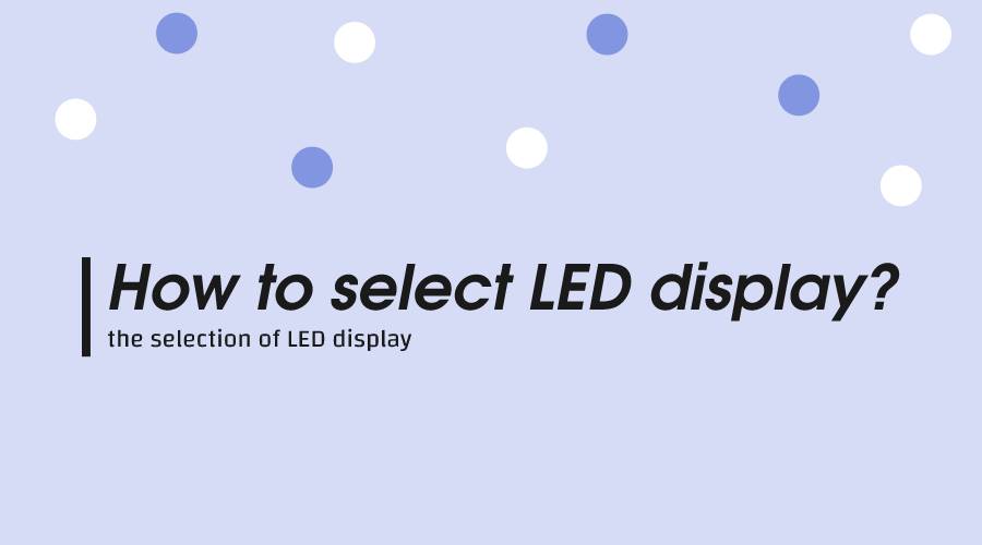 How to select LED display? – BVSLCD
