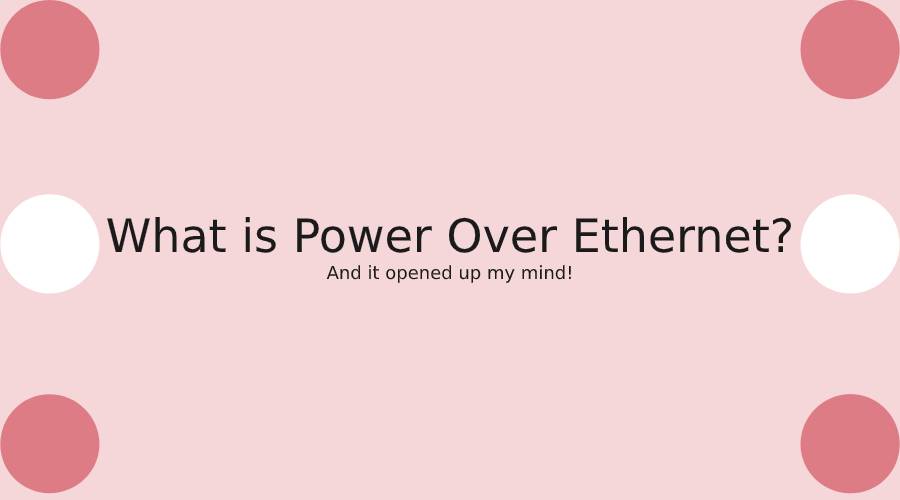 What is Power Over Ethernet?