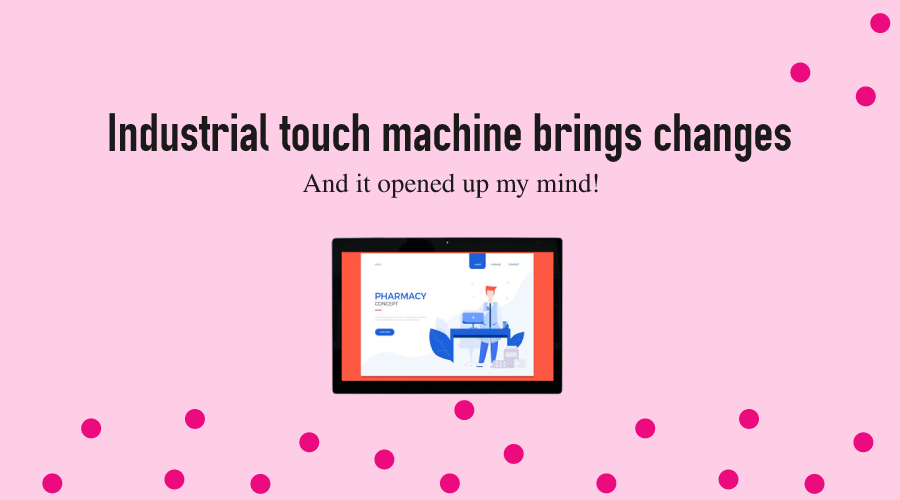 Industrial touch machine brings changes