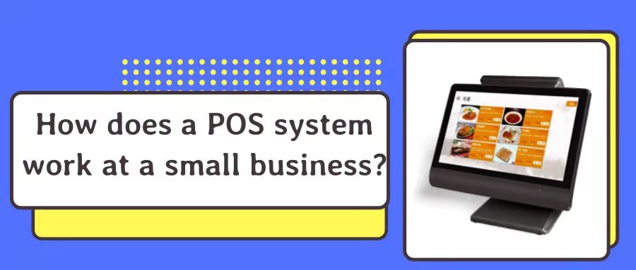 How does a POS system work at a small business?