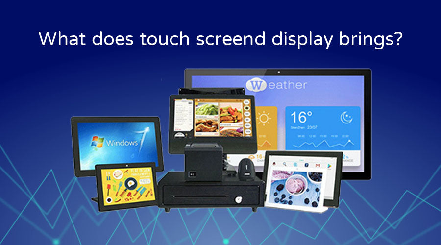 What touch screen display brings to people's life? – BVSLCD